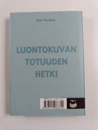 Luontokuvan totuudenhetki : keskustelua aitoudesta