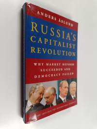 Russia&#039;s capitalist revolution : why market reform succeeded and democracy failed?