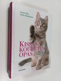 Kissan koulutusopas : näin teet lemmikkisi ja omasta elämästäsi onnellisempaa