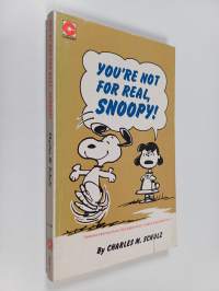 You&#039;re not for real, Snoopy!