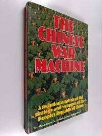 Chinese war machine : a technical analysis of the strategy and weapons of the People&#039;s Republic of China