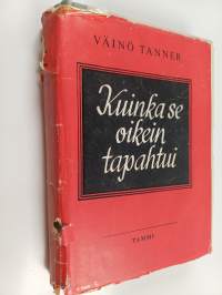 Kuinka se oikein tapahtui : Vuosi 1918 esivaiheineen ja jälkiselvittelyineen