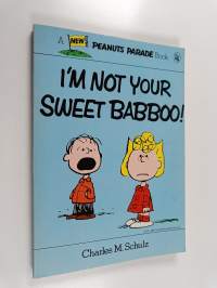 I&#039;m Not Your Sweet Babboo! (Peanuts Parade)