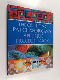 The Quilting, Patchwork and Applique Project Book
