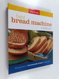 Betty Crocker&#039;s Best Bread Machine Cookbook - The Goodness of Homemade Bread the Easy Way