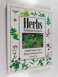 Herbs : an illustrated encyclopedia : a complete culinary, cosmetic, medicinal, and ornamental guide