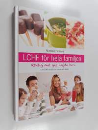 LCHF för hela familjen : riktig mat ger nöjda barn