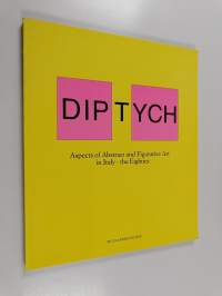 Diptych : aspects of abstract and figurative art in Italy - the eighties