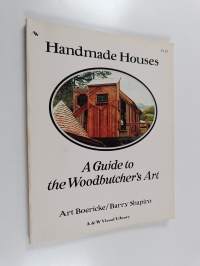 Handmade Houses : A Guide to the Woodbutcher&#039;s Art