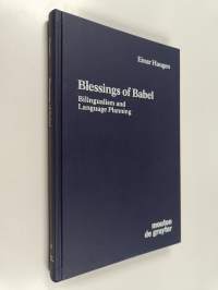 Blessings of Babel : bilingualism and language planning : problems and pleasures