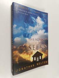 The School of the Seers : A Practical Guide on How to See in the Unseen Realm