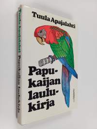 Papukaijan laulukirja : romaani