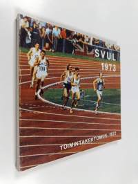 Suomen Valtakunnan Urheiluliitto (SVUL) vuosikirja 1973 : Toimintakertomus 1972