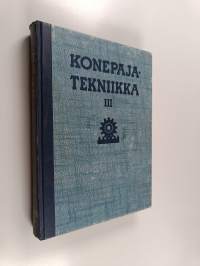 Konepajatekniikka 3 : Valimotekniikka ; hitsaustekniikka ; konepajatekniikan yleisiä kysymyksiä