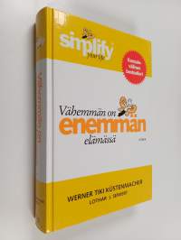 Vähemmän on enemmän elämässä - Simplify your life