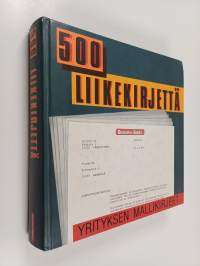 500 liikekirjettä : yrityksen mallikirjeet