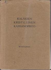 Kalajoen kristillinen kansanopisto 20.1.1942 - 20.1.1962. 20-vuotisjulkaisu. (historiikki)