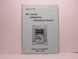 80 vuotta oululaista varhaiskasvatusta - Oulun työväenopisto 1907-1987