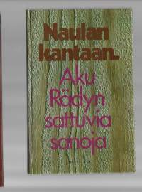 Naulan kantaan : Aku Rädyn sattuvia sanoja