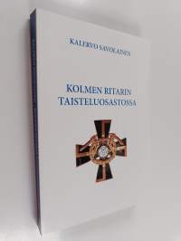 Savolainen, Kalervo: Kolmen ritarin taisteluosastossa