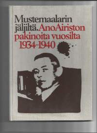 Mustemaalarin jäljiltä - Ano Airiston pakinoita vuosilta 1934-1940