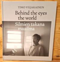 Behind the eyes the world = Silmien takana maailma