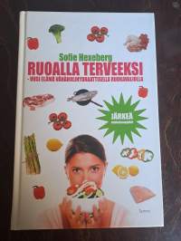 Ruoalla terveeksi - Uusi elämä vähähiilihydraattisella ruokavaliolla