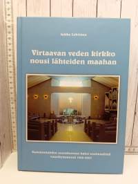 Virtaavan veden kirkko nousi lähteiden maahan : Sammonlahden seurakunnan kaksi ensimmäistä vuosikymmentä 1988-2007
