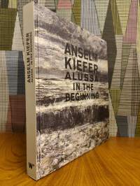 Anselm Kiefer alussa - In the Beginning : teoksia Hans Grothen yksityiskokoelmasta