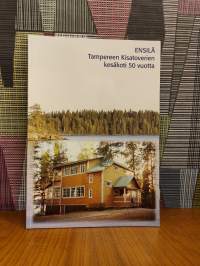 Ensilä : Tampereen kisatoverien kesäkoti 50 vuotta