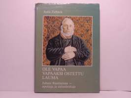 Ole vapaa vapaaksi ostettu lauma. Juhani Raattamaa - opettaja ja sielunhoitaja