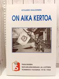 On aika kertoa, Tuuloksen suojeluskunnan ja lottien toiminta vuosina 1918-1944