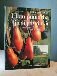 Ullan puutarha- ja viljelyvinkit - 30 vuotta luonnonmukaista puutarhaviljelyä
