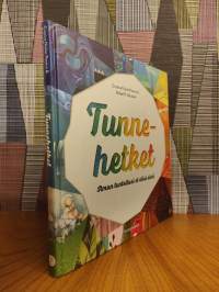 Tunnehetket : ilman tunteitasi et olisi sinä