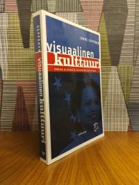 Visuaalinen kulttuuri : teoriaa ja metodeja mediakuvan tulkitsijalle