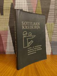 Sotilaan käsikirja : Tieto- ja taitokirja kaikille sotilaille aselajiin ja arvoon katsomatta