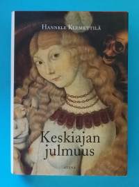Keskiajan julmuus. (Väkivalta, rangaistukset, mentaliteettihistoria, lainkäyttö, sadismi. kidutus, naiset)
