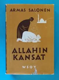 Allahin kansat - islamilaisten kansojen historia vuoteen 1950. (Kulttuurihistoria,