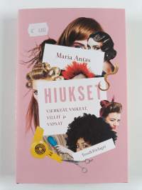 Hiukset : viehkeät, vaikeat, villit ja vapaat