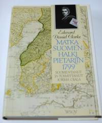 Matka Suomen halki Pietariin 1799 : Edward Daniel Clarken matka Suomessa talvella 1799 1800
