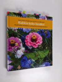 Kukkia koko kesäksi : kesäkukka-asetelmia ruukkuihin ja kukkapenkkeihin