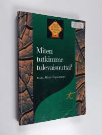 Miten tutkimme tulevaisuutta : kommunikatiivinen tulevaisuudentutkimus Suomessa