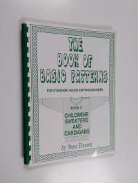 The Book of Basic Patterns : Book 2 Childrens Sweaters and Cardigans