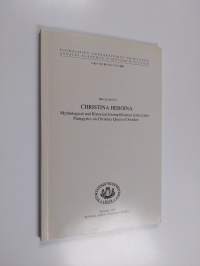 Christina Heroina : mythological and historical exemplification in the Latin panegyrics on Christina Queen of Sweden