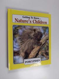 Getting to Know... Nature&#039;s Children - Porcupines/Mallard Ducks