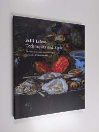 Still lifes : techniques &amp; style : the examination of paintings from the Rijksmuseum