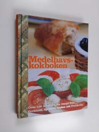 Medelhavskokboken - över 100 traditionella recept från Grekland, Spanien, Italien och Frankrike