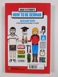 Wie man Deutscher wird : in 50 einfachen Schritten : eine Anleitung von Apfelsaftschorle bis Tschüss = How to be German : in 50 easy steps : a guide from Apfelsaf...