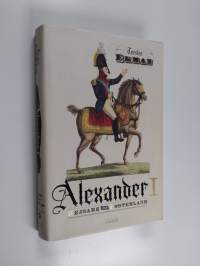 Kejsare och fosterland : Alexander I : Rysslands kejsare, Finlands storfurste