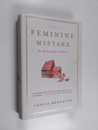 The Feminine Mistake - Are We Giving Up Too Much?